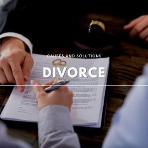 Divorce: Causes and Solutions