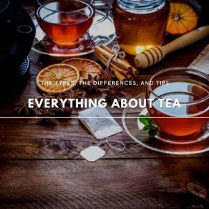 everything about tea
