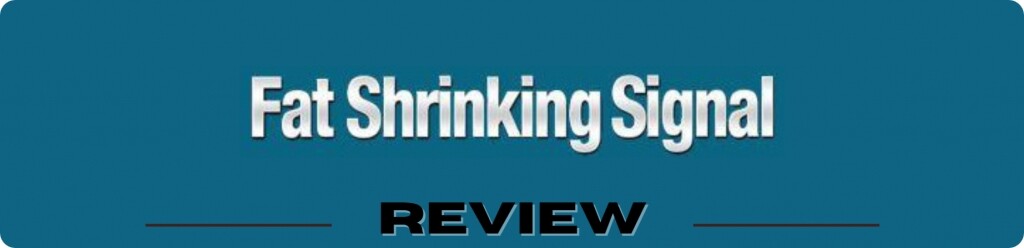 The Fat Shrinking Signal Review