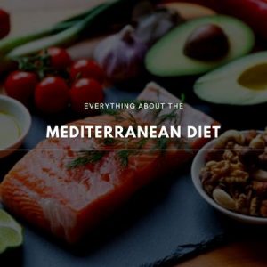 everything about mediterranean diet