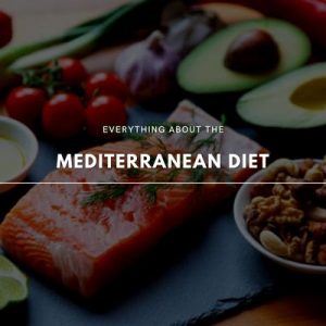 everything about mediterranean diet