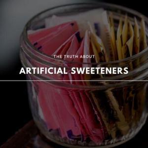 truth about artificial sweeteners